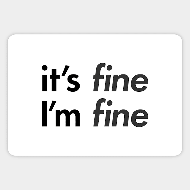 "It's FINE I'm FINE" Magnet by tvd